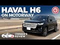 Haval H6 On Motorway | Owner's Review | PakWheels