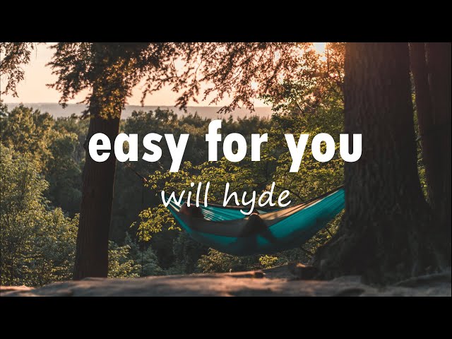 Easy For You - Will Hyde (Lyrics) Maze Music class=