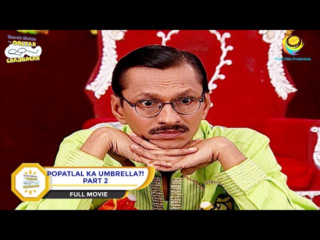 Popatlal Ka Umbrella?! | FULL MOVIE | PART 2 | Taarak Mehta Ka Ooltah Chashmah - Ep 652 to 655 class=