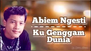 Ku Genggam Dunia @Abiem Ngesti || Lirik
