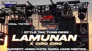 DJ LAMUNAN X CIRO CIRO || STYLE TAK TUNG DESS || BY : FRHD PROJECT