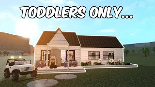 BUILDING A TODLERS ONLY HOUSE IN BLOXBURG | roblox