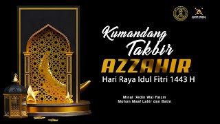 🔴 KUMANDANG TAKBIR IDUL FITRI - Majelis Azzahir - 2022