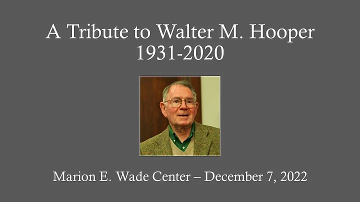A Tribute to  Walter M. Hooper, 1931-2020