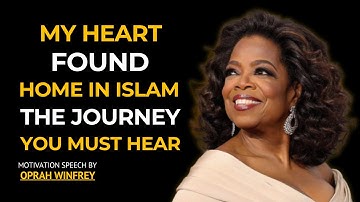 THE HEART-TOUCHING JOURNEY THAT LED ME TO ISLAM - Oprah Winfrey Motivation Speech