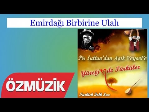 Emirdağı Birbirine Ulalı - Pir Sultan Abdal Dan Aşık Veysel E Yüreğimde Türküler 1 (Official Video)