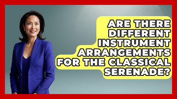 Are There Different Instrument Arrangements for the Classical Serenade? - Classical Serenade