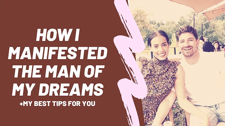 How I Manifested the Man of My Dreams & How You Ca...