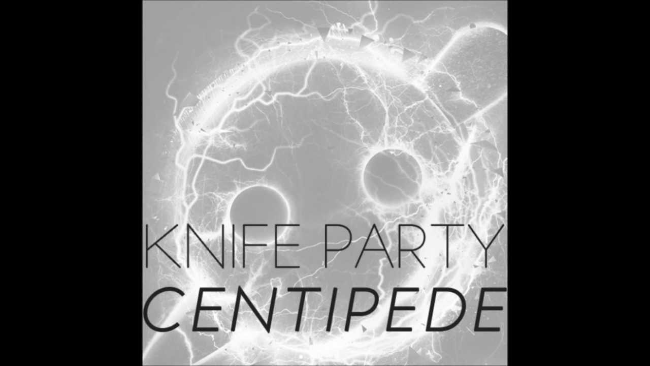 Knife Party Centipede Youtube