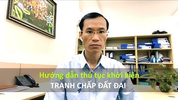 Hướng dẫn thủ tục khởi kiện giải quyết tranh chấp đất đai