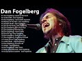 DAN Fogelberg Greatest Hits Full Album | Best Songs Of DAN Fogelberg Collection