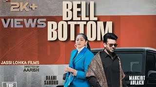 Bell Bottom(Full Song)|| Mankirt Aulakh & Baani Sandhu|Ft. Gur Sidhu, Jassi Lohka|Desi Junction