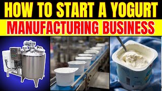 Your Complete Yogurt Manufacturing Business Roadmap
