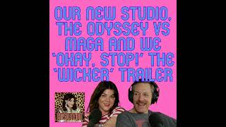 Our New Studio, The Odyssey vs MAGA & We ‘Okay, Stop’ the Wicker Trailer