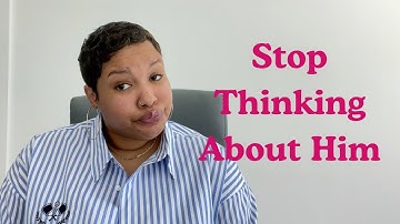How to STOP Thinking About Your Ex (For Good!)