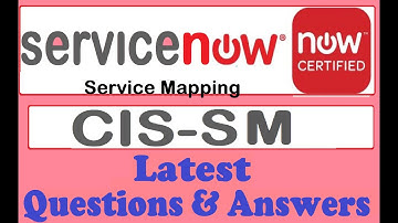 Part#2:ServiceNow(CIS-SM):Certified Implementation Specialist-Service Mapping- Questions & Answers