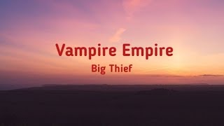 Big Thief - Vampire Empire (lyrics)