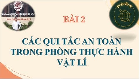 Bài 2 - Các qui tắc an toàn trong phòng thực hành Vật lý #Kết nối tri thức  THPT  T-L-H-T#