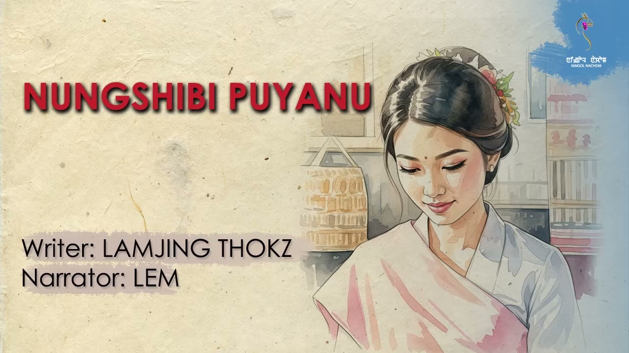NUNGSHIBI PUYANU ~ Wari Macha (Ahanba saruk) ~ Lamjing | Lem Angom