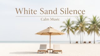 White Sand Silence   Relaxing Beach 