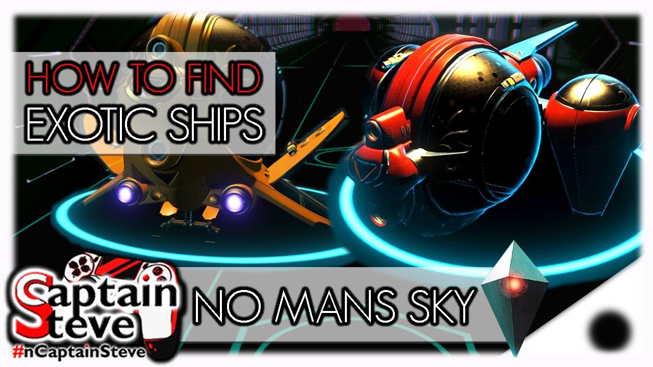 No Mans Sky How To Find Exotic Ships - How to Find Exotic Ships No Man's Sky Origins Captain Steve Basic