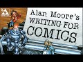 Watchmen era alan moore provides us some key insights in writing for comics