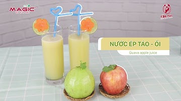 Hướng dẫn làm Nước ép táo ổi bằng Máy ép chậm Magic Eco AC-130