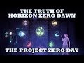 The Truth of Horizon Zero Dawn - The Project Zero Day