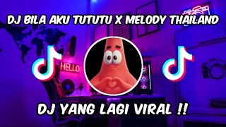 DJ BILA AKU TUTUTU X MELODY THAILAND TERBARU VIRAL DI TIKTOK