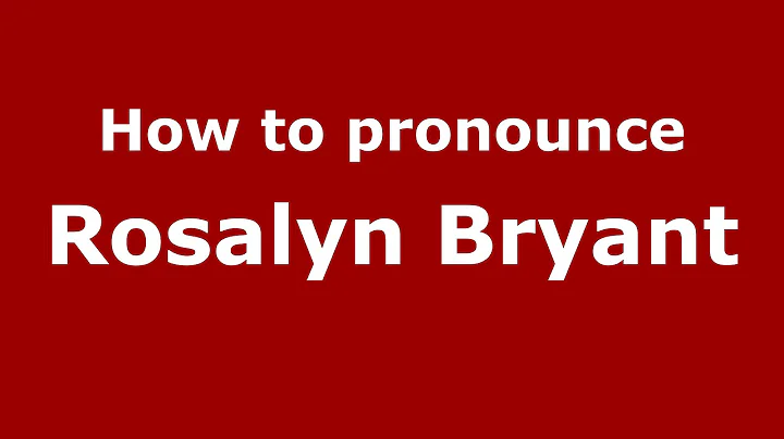How to pronounce Rosalyn Bryant (American English/...