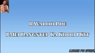 R.Waroh Pde - I mei dangstep ka khoh i kit(official)