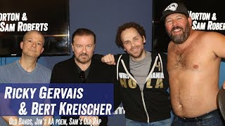 Ricky Gervais & Bert Kreischer  Old Bands, Jim's AA Poem, Sam's Rap  Jim Norton & Sam Roberts