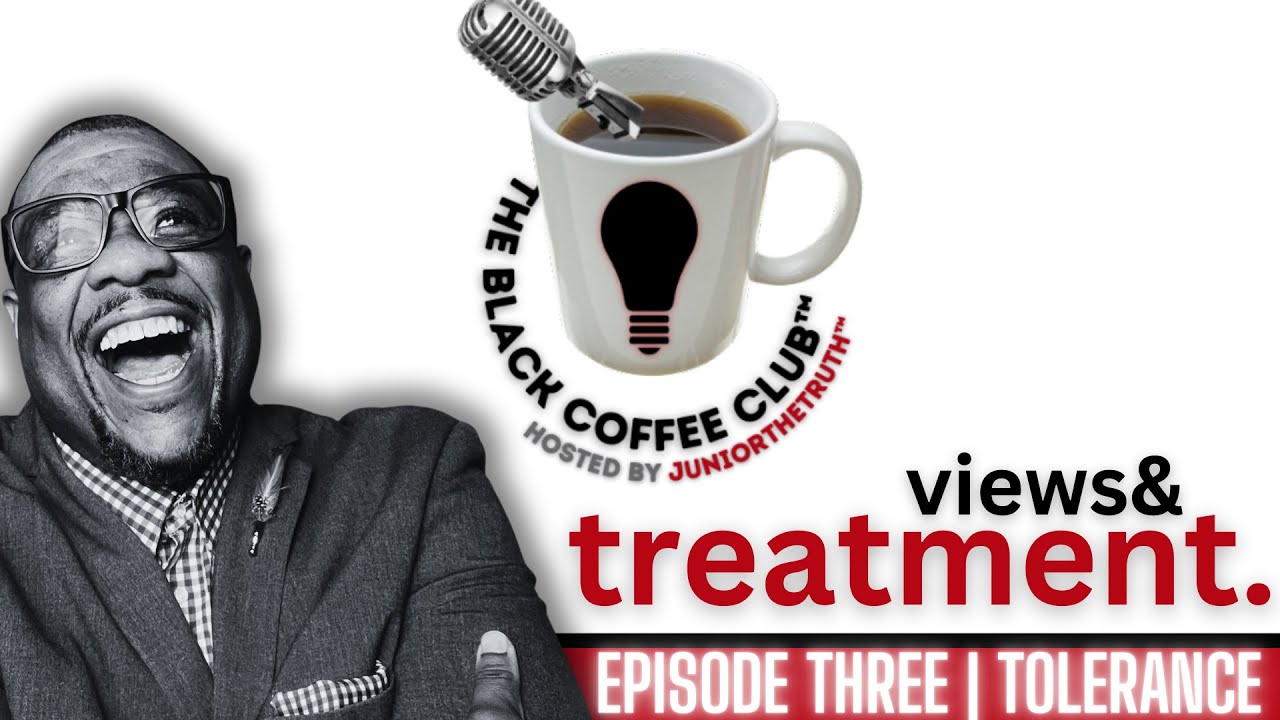 The Price of Tolerance | Views and Treatment Part Three | The Black Coffee Club Live