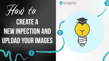 How to Create a New Inspection and Upload Images | Scopito V2 Tutorial