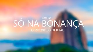 Alter Ego - Só Na Bonança ( Oficial)