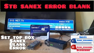 tonton video ini stb set top box sanex blank error bisa normal lagi | stb sanex | set top box sanex