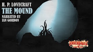 'The Mound' by H. P. Lovecraft / A HorrorBabble Production
