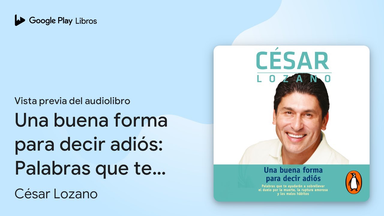 Una buena forma para decir adiós: Palabras que… de César Lozano · Vista
