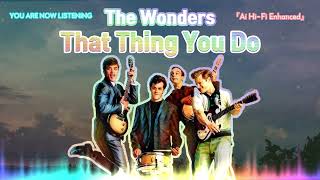 The Wonders - That Thing You Do [Ai Hi-Fi Enhanced💯]