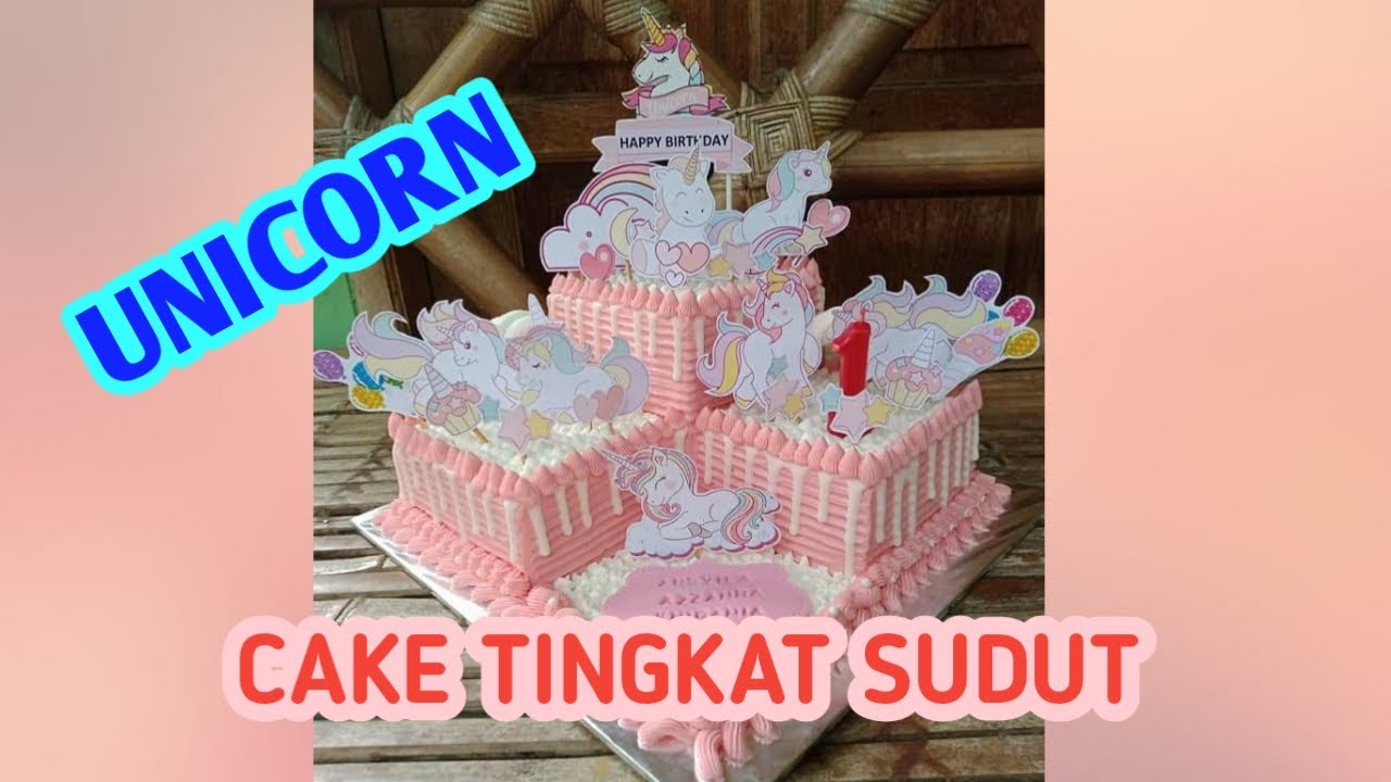 Cara Membuat Kue Ultah Tingkat Sudut Tema UNICORN