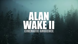 Alan Wake 2  |  Cinematic Ambience