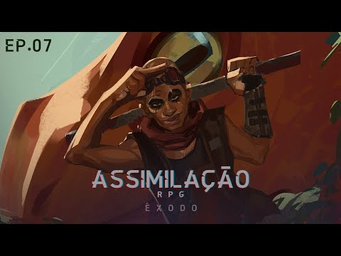 Assimilação Êxodo: Episódio 07