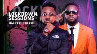 The Lockdown Sessions Ft Blaze the Dj & JT The Drone