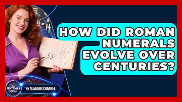 How Did Roman Numerals Evolve Over Centuries? - The Numbers Channel