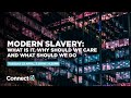 Modern Slavery: What is it, why should we care and what we should do FSC Connect 2024