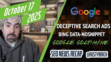 Google Deceptive Hide Ads Interface, Google Goldmine, Bing data-nosnippet & More