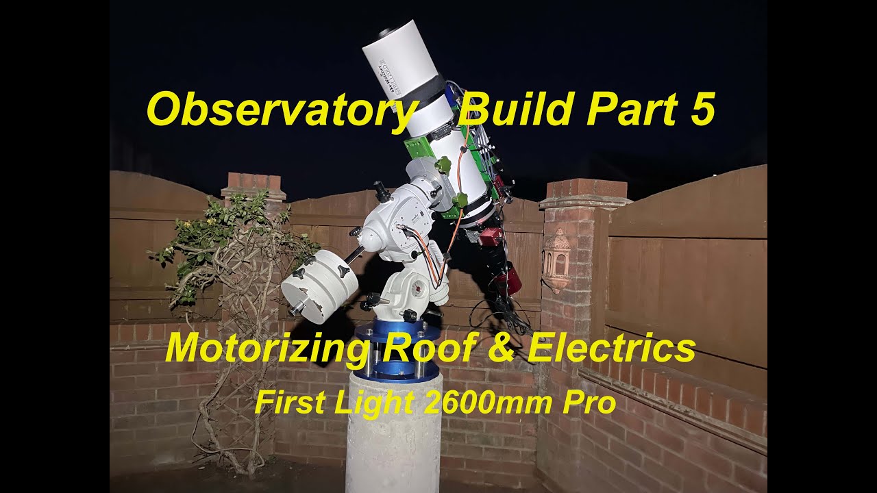 Motorizing Observatory Build Part 5 Motorizing roof & First Light 2600 mm Pro ...