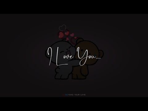 I Love You | New Love Whatsapp Status | Hindi Song Status | Beyond Your Love