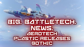Battletech Big News Update: Aerotech, Adepitcon, and Gothic