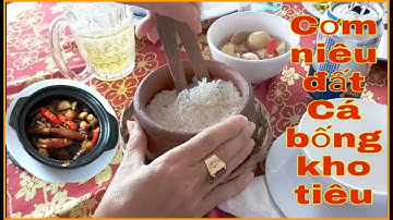 Lần đầu tiên ăn món cơm niêu đất Cá bống kho tiêu ớt cực kỳ ngon.